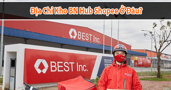 Kho BN Hub Shopee ở đâu? Có đến trực tiếp lấy hàng được không?