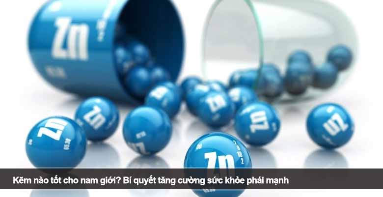 Kẽm nào tốt cho nam giới? Bí quyết tăng cường sức khỏe phái mạnh