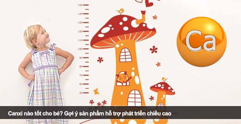 Canxi nào tốt cho bé? Gợi ý sản phẩm hỗ trợ phát triển chiều cao