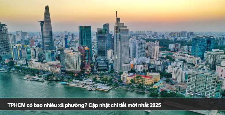 TPHCM có bao nhiêu xã phường? Cập nhật chi tiết mới nhất 2025