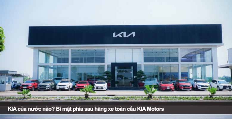 KIA của nước nào? Bí mật phía sau hãng xe toàn cầu KIA Motors