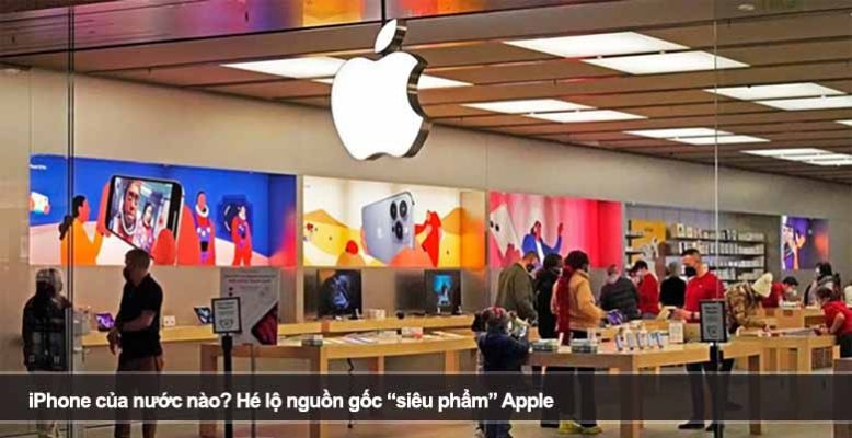 iPhone của nước nào? Hé lộ nguồn gốc “siêu phẩm” Apple