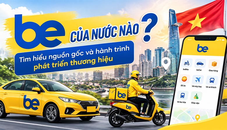 Be của nước nào? Tìm hiểu nguồn gốc và hành trình phát triển thương hiệu