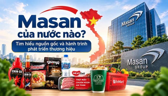 Masan của nước nào? Tìm hiểu nguồn gốc và hành trình phát triển thương hiệu