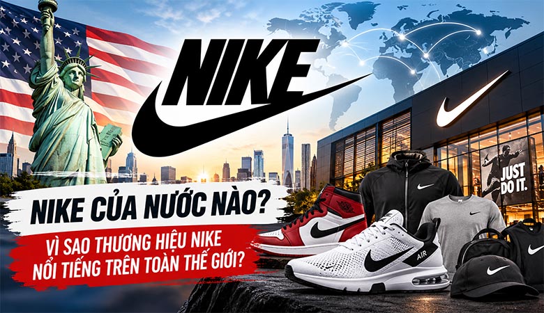 Nike của nước nào? Vì sao thương hiệu Nike nổi tiếng trên toàn thế giới?