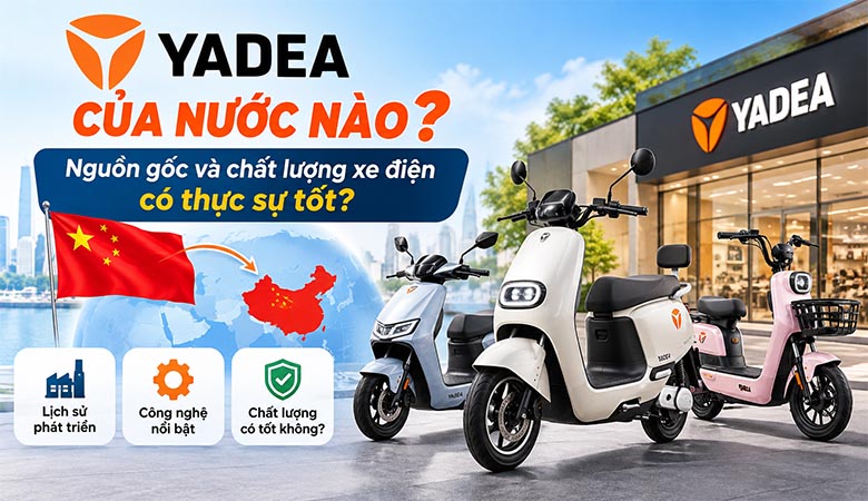 Yadea của nước nào? Nguồn gốc và chất lượng xe điện có thực sự tốt?